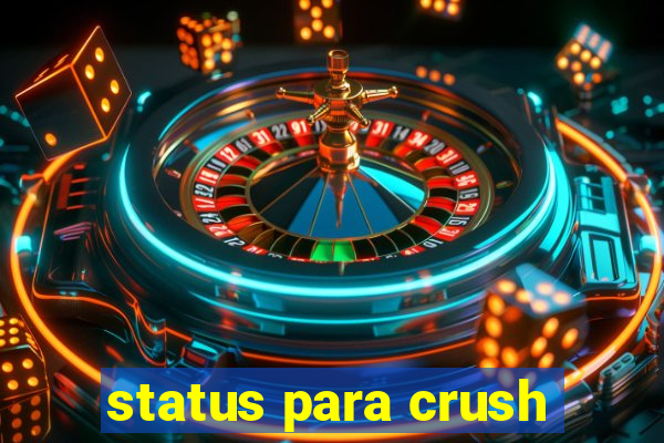 status para crush